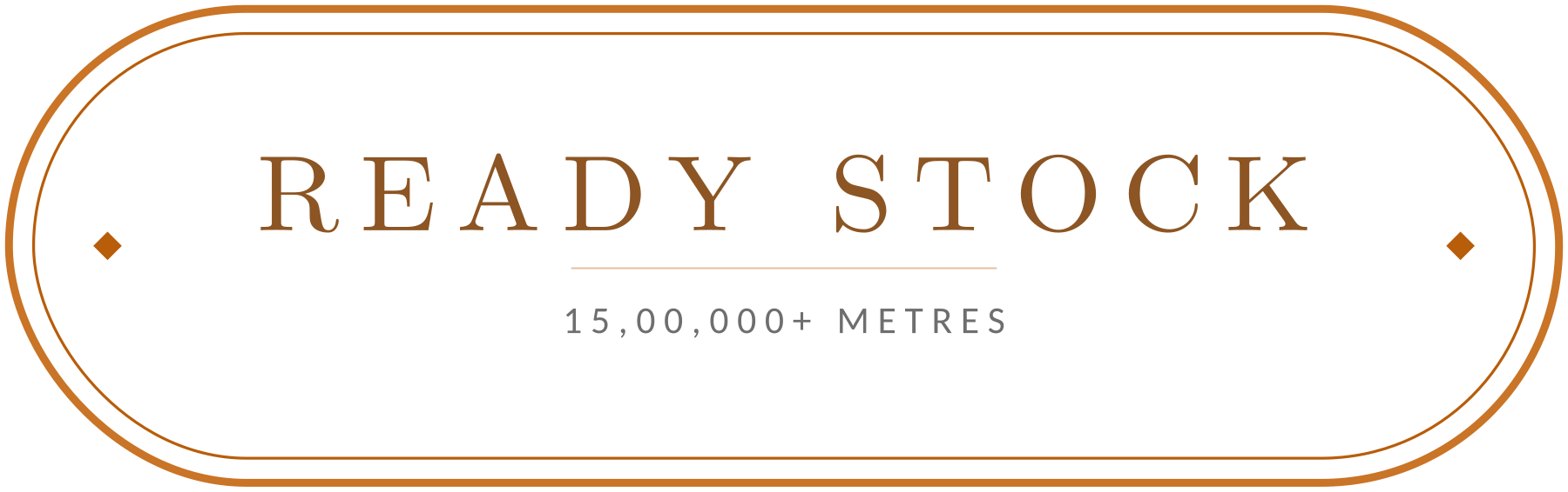 15 Lakh+ meters ready stock